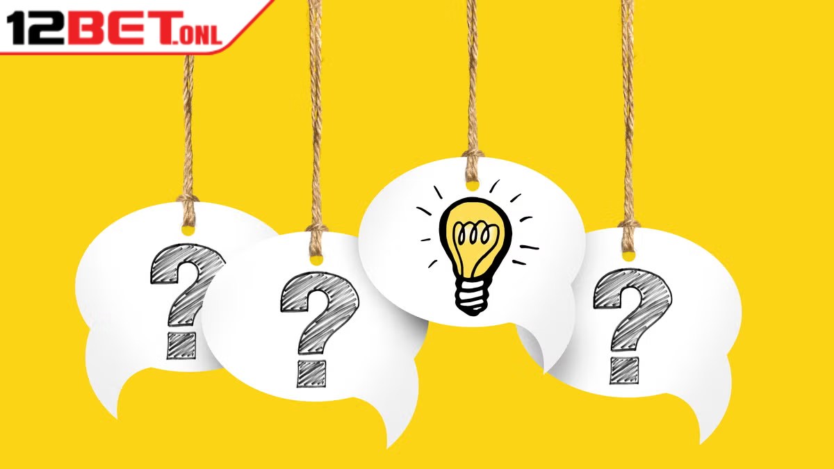 Các câu hỏi thường gặp về đăng ký 12BET