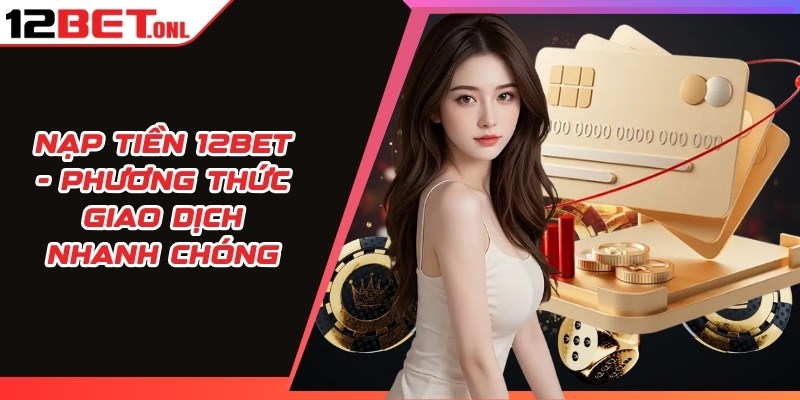 Nạp tiền 12BET