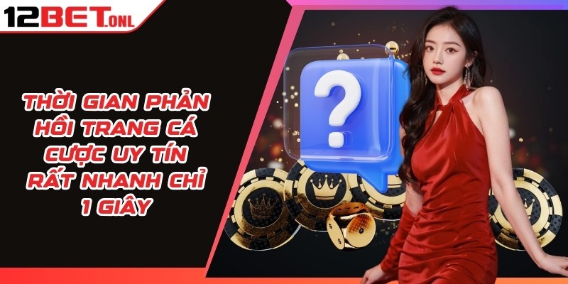 12BET 🎖️ Link Vào Trang Chủ 12BET.COM Mới Nhất Không Bị Chặn 13 Thời gian phản hồi trang 12BET uy tín rất nhanh chỉ 1 giây